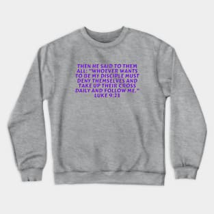 Bible Verse Luke 9:23 Crewneck Sweatshirt